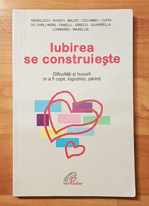 Iubirea se construieste Dificultati si bucurii in a fi copii, logodnici, parinti