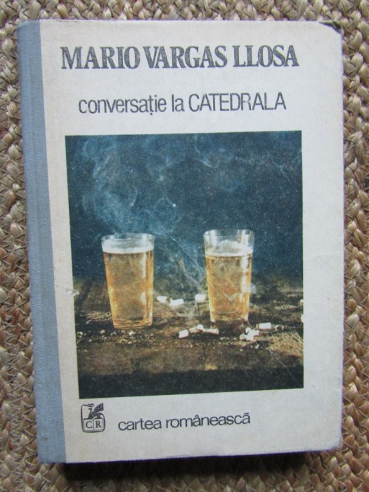 Mario Vargas Llosa - Conversație la catedrala (trad. Mihai Cantuniari)