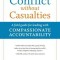 Conflict Without Casualties: A Field Guide for Leading with Compassionate Accountability