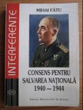 Mihai Fatu - Consens pentru salvarea nationala septembrie 1940-august 1944
