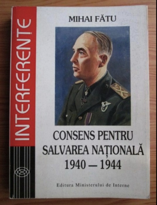 Mihai Fatu - Consens pentru salvarea nationala septembrie 1940-august 1944