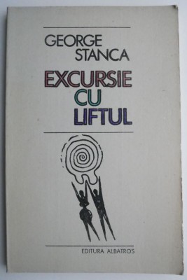 Excursie cu liftul &amp;ndash; George Stanca (cu sublinieri) foto