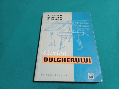 CARTEA DULGHERULUI / V. HOPU, M. STOICA / 1960 * foto