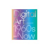 Digital Art: 1960s to Now