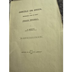 Judetele din Ardeal si din Maramures pana in Banat. Evolutia Teritoriala - V. Merutiu (cu dedicatie de la autor)