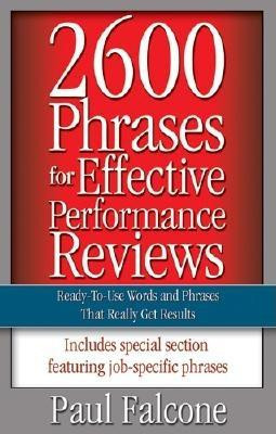 2600 Phrases for Effective Performance Reviews: Ready-To-Use Words and Phrases That Really Get Results