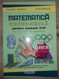 Matematica: Teste-grila pentru clasele 5-6 cu solutii comentate - Eduard Dancila, Ioan Dancila