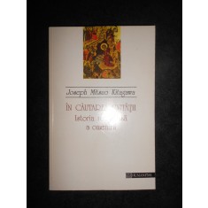 Joseph Mitsuo Kitagawa - In cautarea unitatii. Istoria religioasa a omenirii