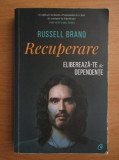 Russell Brand - Recuperarea. Elibereaza-te de dependente