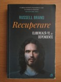 Russell Brand - Recuperare. Elibereaza-te de dependente