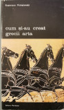 Cum si-au creat grecii arta - Kazimierz Michalowski