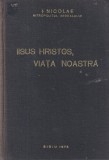 Nicolae Mitropolitul Ardealului - Iisus Hristos, viata noastra. Cuvantari,