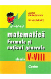 Matematica: formule si notiuni generale - Clasele 5-8 - Alina Paraschiva, Silviu Danet, Auxiliare scolare
