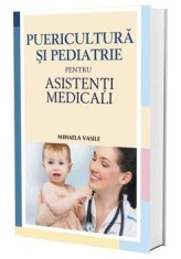 Puericultura si pediatrie pentru asistenti medicali. Editia a II-a/Mihaela Vasile