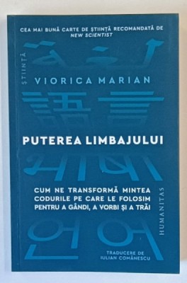 PUTEREA LIMBAJULUI , CUM NE TRANSFORMA MINTEA CODURILE PE CARE LE FOLOSIM PENTRU A GANDI , A VORBI SI A TRAI de VIORICA MARIAN , 2024 *MICI DEFECTE foto