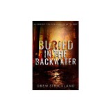 Buried in the Backwater: A gripping murder mystery crime thriller (A Sheriff Elven Hallie Mystery Book 1)