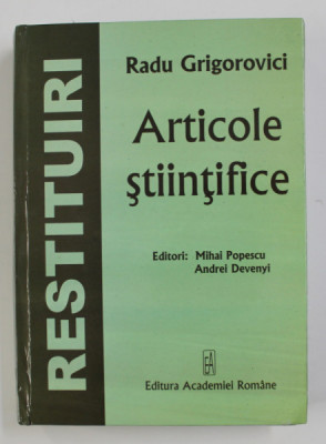 RADU GRIGOROVICI - ARTICOLE STIINTIFICE , editori MIHAI POPESCU , 2011 foto