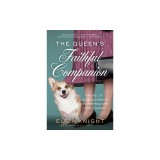 The Queen's Faithful Companion: A Novel of Queen Elizabeth II and Her Beloved Corgi, Susan