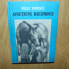 AFECTIUNI RECIPROCE -FELIX TOPESCU