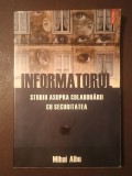 Mihai Albu - Informatorul. Studiu asupra colaborării cu Securitatea