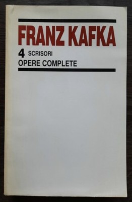 Opere complete, vol. 4 Scrisori Franz Kafka foto