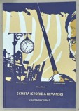 SCURTA ISTORIE A REVANSEI , DUEL SAU CRIMA ? de ADRIAN MAJURU ...ELENA OLARIU , 2016