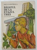 BAIATUL DE LA ETAJUL TREI , povestiri de ANCA DUMITRESCU , ilustratiii de GH. CERNAEANU , 1985