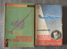 A. S. Iakovlev - Un constructor de avioane povesteşte + Povestiri din viaţa mea