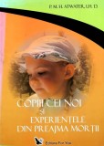 Copiii cei noi si experientele din preajma mortii - 2007 - P. M. H. Atwater (AZ241), For You