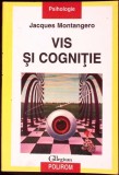 Vis si Cognitie - Jacques Montangero - Psihologie Cognitiva, Polirom 2003, Limba Romana, Stare Buna