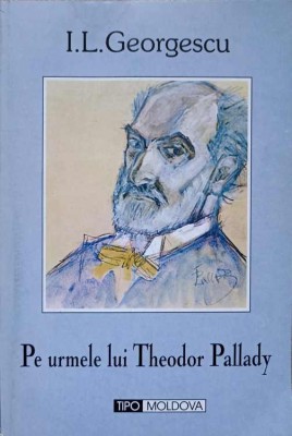 PE URMELE LUI THEODOR PALLADY-I.L. GEORGESCU foto