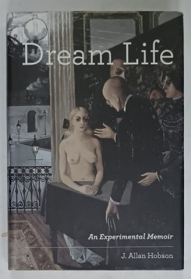 DREAM LIFE , AN EXPERIMENTAL MEMOIR by J. ALLAN HOBSON , 2011 foto