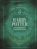 The Unofficial Harry Potter Hogwarts Handbook: Mugglenet&#039;s Complete Guide to the Wizarding World&#039;s Most Famous School