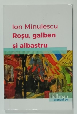 ROSU , GALBEN SI ALBASTRU de ION MINULESCU , 2017 foto