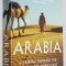 ARABIA , A JOURNEY THROUGH THE HEARET OF THE MIDLLE EAST by LEVISON WOOD , 2018