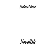 Novell&aacute;k - Szolnoki Irma