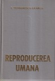 Carte Reproducerea umana - I. Teodorescu Exarcu, 758 pagini, 1977, Editura Medicala, Carti Medicina, Romana