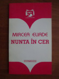 Mircea Eliade - Nunta in cer