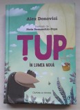 Tup in lumea noua - Alex Donovici