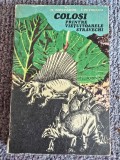 Coloși printre viețuitoarele străvechi - N. Meszaros, I. Petrescu, 1976, 195 pagini, stare buna
