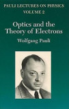 Optics and the Theory of Electrons: Volume 2 of Pauli Lectures on Physics