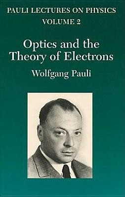 Optics and the Theory of Electrons: Volume 2 of Pauli Lectures on Physics foto