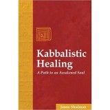 Kabbalistic Healing A Path to an Awakened Soul