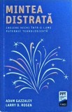 Mintea Distrată: Creiere Vechi &icirc;ntr-o Lume Tehnologizată - Adam Gazzaley, Editura Trei, Psihologie Cognitivă, 2019, Brosată