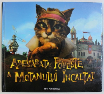 ADEVARATA POVESTE A MOTANULUI INCALTAT - o adaptare de LAURENCE GILLOT dupa povestea lui CHARLES PERRAULT , 2009 foto