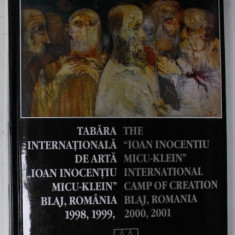 TABARA INTERNATIONALA DE ARTA ' IOAN INOCENTIU MICU - KLEIN ' , BLAJ , ROMANIA , 1998 -2001 , EDITIE IN ROMANA SI ENGLEZA , APARUTA 2001