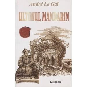 Carte Andre le Gal - Ultimul Mandarin | Okazii.ro