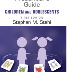 Prescriber's Guide - Children and Adolescents: Volume 1: Stahl's Essential Psychopharmacology