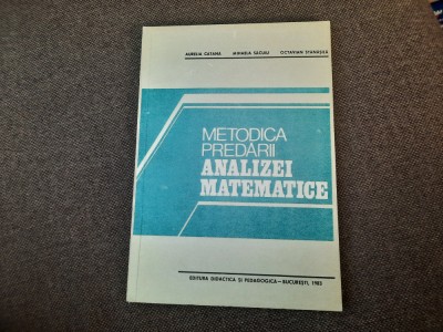 METODICA PREDARII ANALIZEI MATEMATICE AURELIA CATANA /OCTAVIAN STANASILA foto
