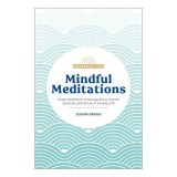 Mindful meditations: simple meditations to manage stress, practice gratitude, and find joy in everyday life